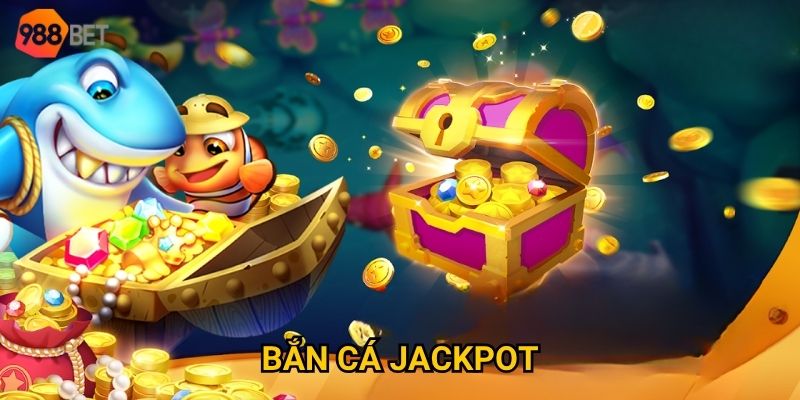 Bắn cá jackpot tại 988Bet – Cơ hội nào để trúng thưởng khủng?