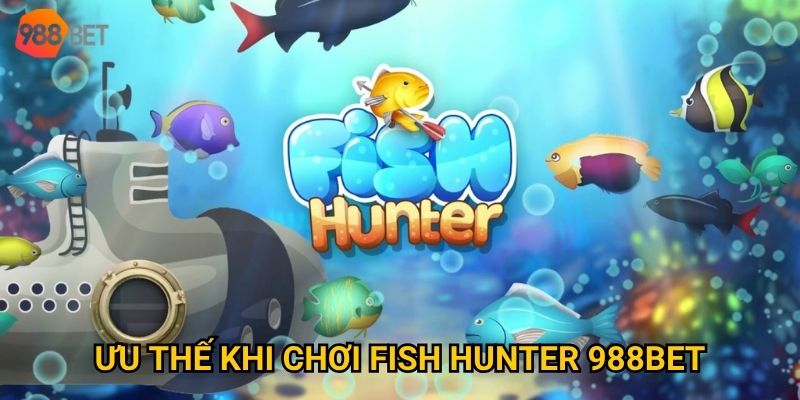 Fish Hunter 988Bet có gì nổi bật so với các game bắn cá khác? 2 Ưu thế khi chơi Fish Hunter 988Bet