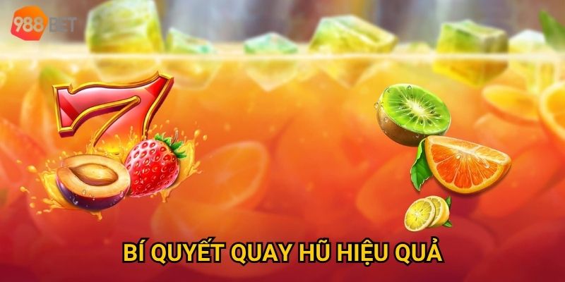 Vì sao Nổ hũ Trái Cây tại 988Bet luôn giữ sức hút lâu dài? 3 Bí quyết quay hũ hiệu quả